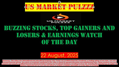 BUZZING STOCKS, TOP GAINERS AND LOSERS OF THE DAY - US MARKETS - 22 August, 2025