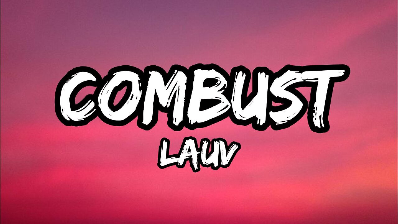 Lauv - Combust (lyrics)