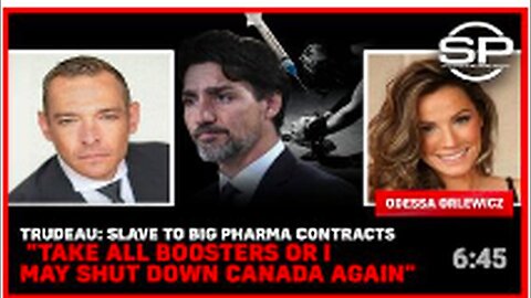 Trudeau - Slave To Big Pharma Contracts - 'Take all boosters or I may shut down Canada again'