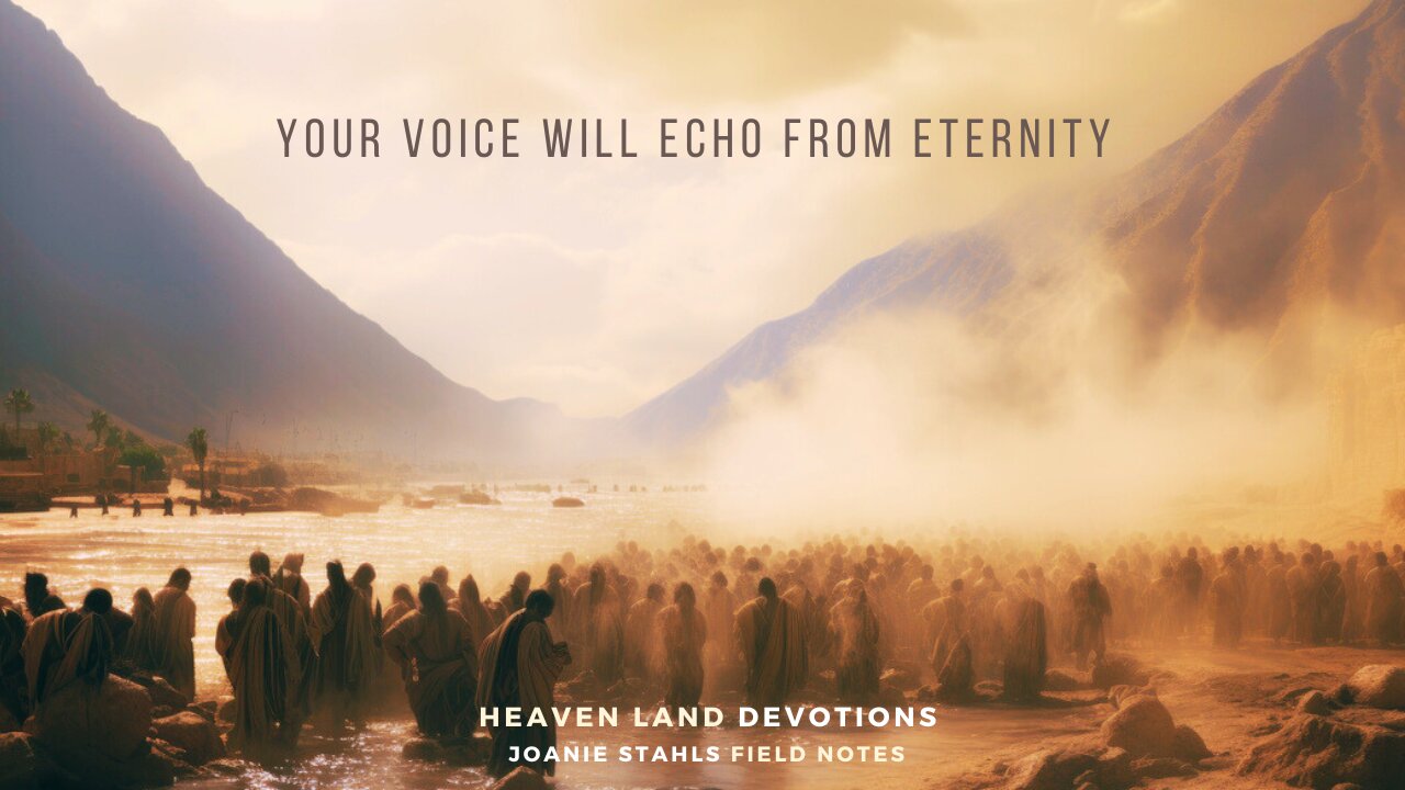 Heaven Land Devotions - Your Voice Will Echo From Eternity