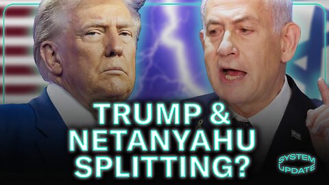 Is the Trump/Netanyahu Split Real?