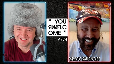 "YOUR WELCOME" with Michael Malice #374: Yakov Smirnoff