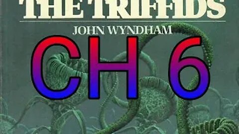 The day of the Triffids CH 6