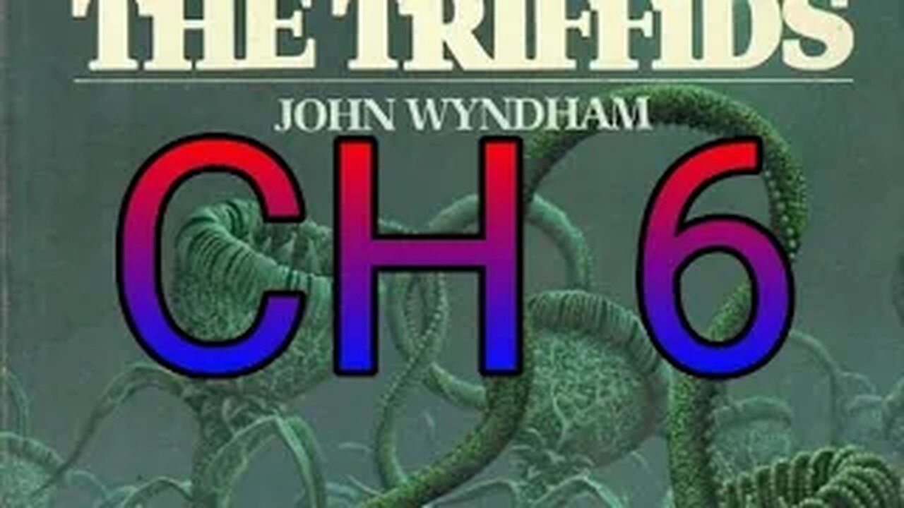The day of the Triffids CH 6