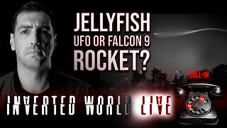 Jellyfish UFO or Falcon 9 Rocket? | Ep.62