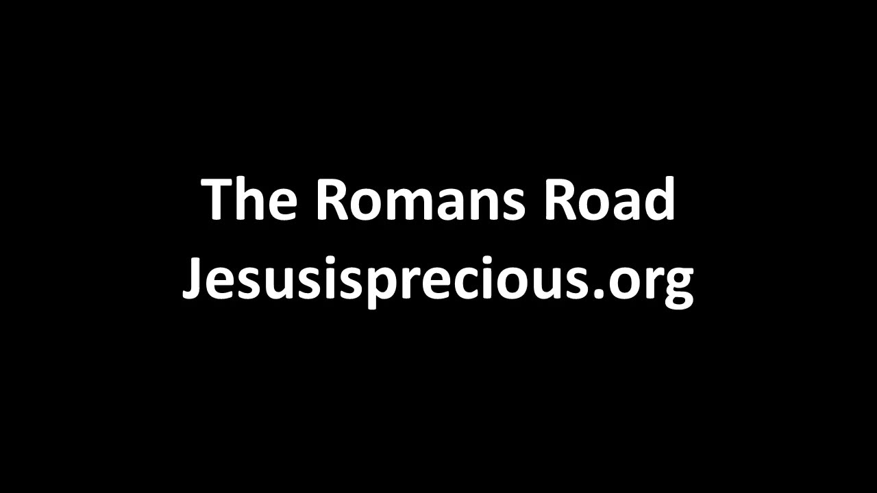 The Romans Road - The Only Way To Heaven