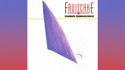 [1986] Fruitcake - Summer Reminiscence