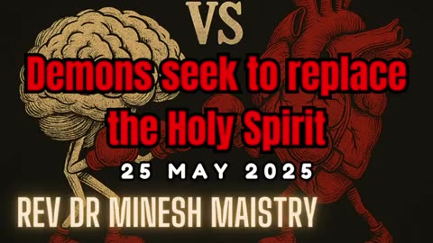 Demons seek to replace the Holy Spirit (Sermon: 25 May 2025) - Rev Dr Minesh Maistry