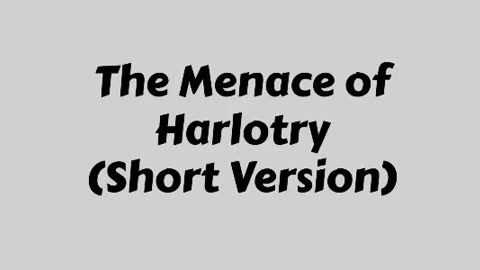 The Menace of Harlotry (Short Version)