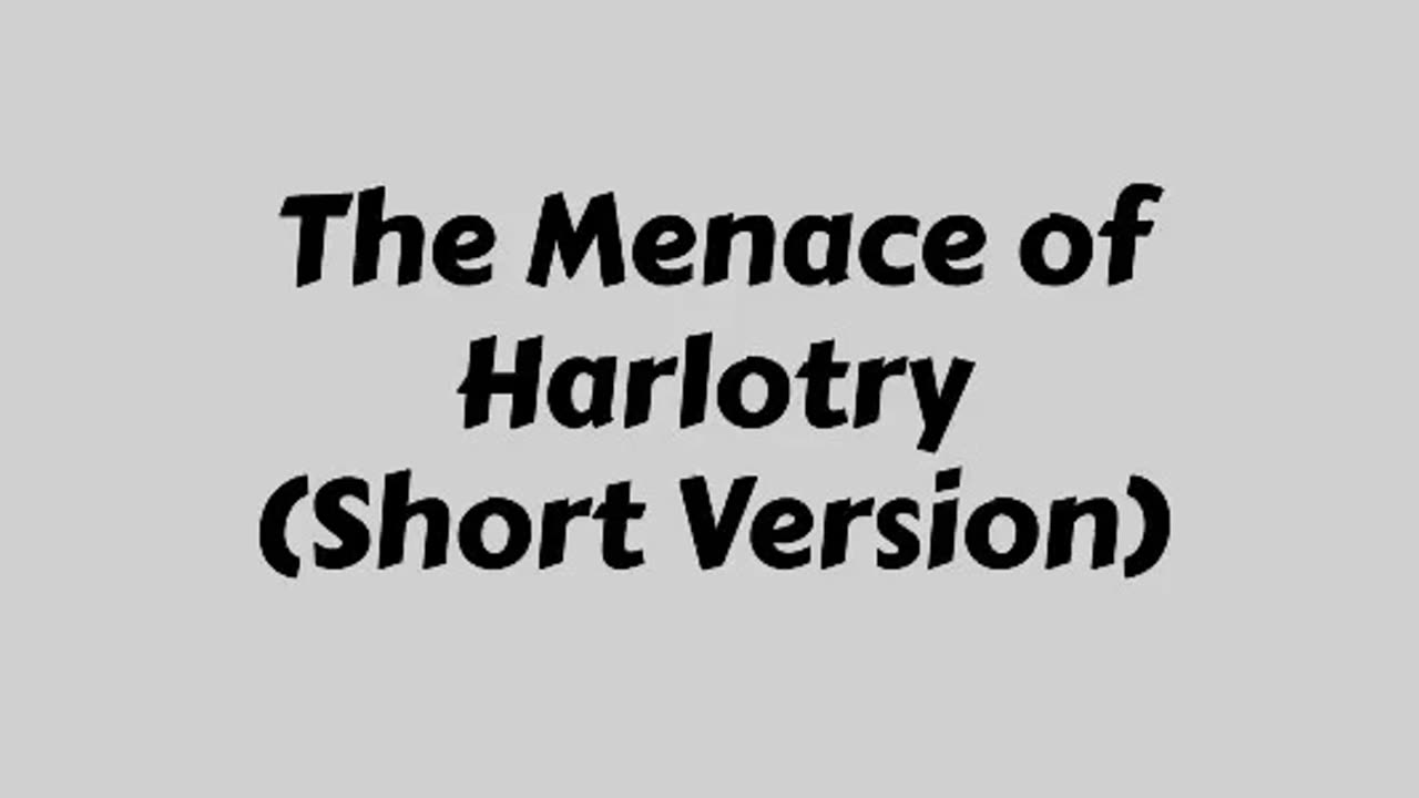 The Menace of Harlotry (Short Version)