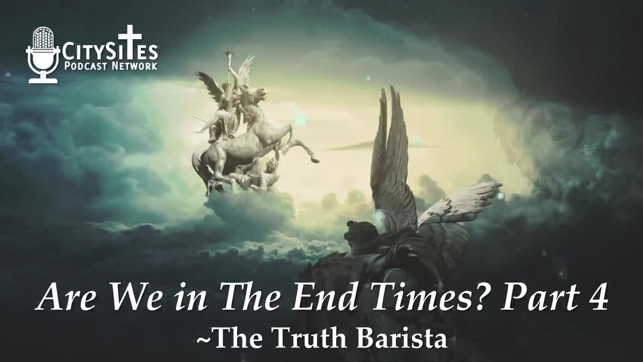 Are We in The End Times? Part 4