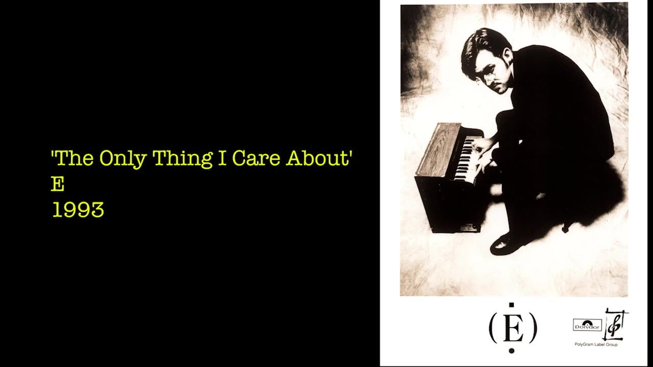 1993 - E 'The Only Thing I Care About'