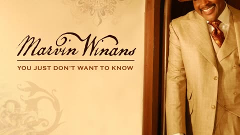 Marvin Winans - You Just Don't Want To Know