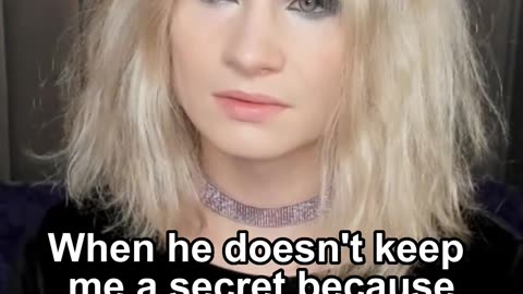 When he doesn't keep me a secret because I'm trans