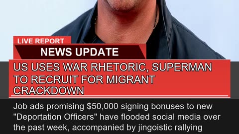 US Uses War Rhetoric Superman to Recruit for Migr