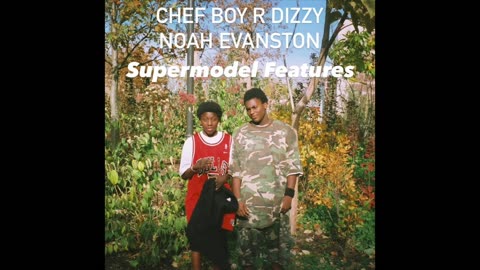 SuperModel Features d(O_o)b Chef Boy R Dizzy Noah Evanston & Way