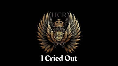 HCR- I Cried Out.