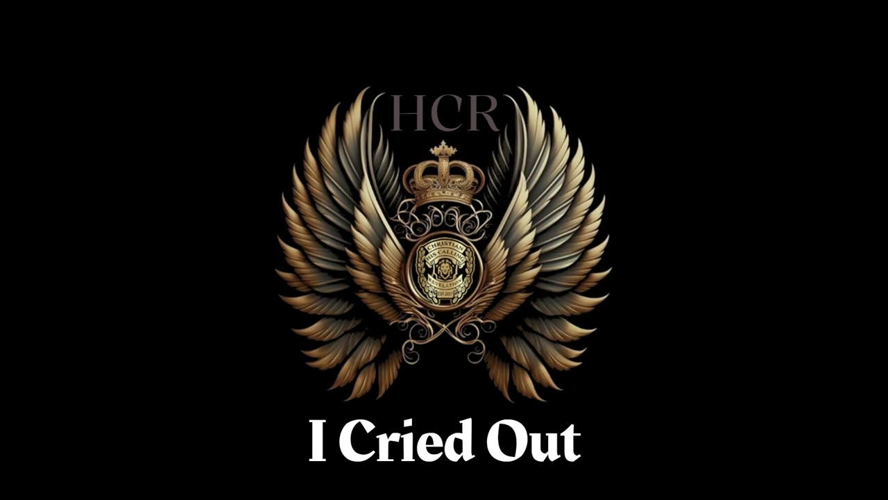 HCR- I Cried Out.