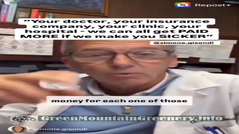 HONEST DOCTOR: "We all get paid more if we make you sicker."