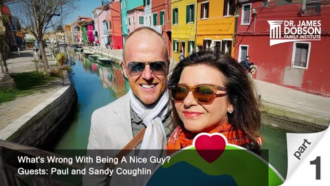 What's Wrong With Being A Nice Guy? - Part 1 with Guests Paul and Sandy Coughlin