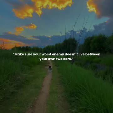 Make sure your worst enemy doesn’t live between your own two ears.