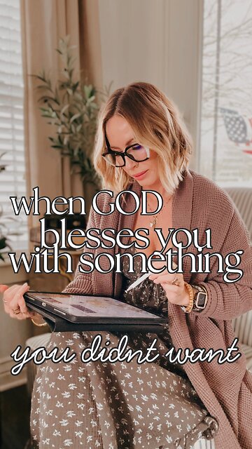 When God Blesses You with Something You Didn’t Want