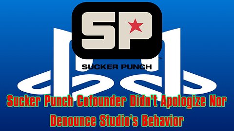 Sucker Punch Cofounder Didn't Apologize Nor Denounce Studio's Behavior
