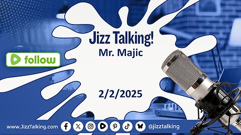 Jizz Talking - Mr. Majic - 2/2/2025