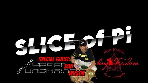 Ep 114 | Slice of Pi | Freedom Unchained | Dan Wilson