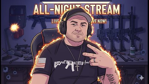 Attempting an all night stream - with EricB5150