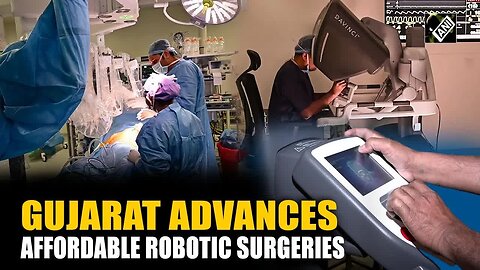 Cutting-Edge Care for All： Gujarat Leads in Affordable Robotic Surgeries