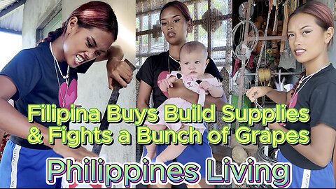 🇵🇭 Filipina Buys Building Supplies, Door & Fights Grapes! OFF GRID ISLAND FAMILY PHILIPPINES LIVING