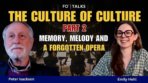 The Culture of Culture, Part 2 Memory, Melody and a Forgotten Opera | FO°Talks