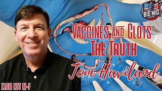 Vaccines and Clots, The Truth w/ Tom Haviland