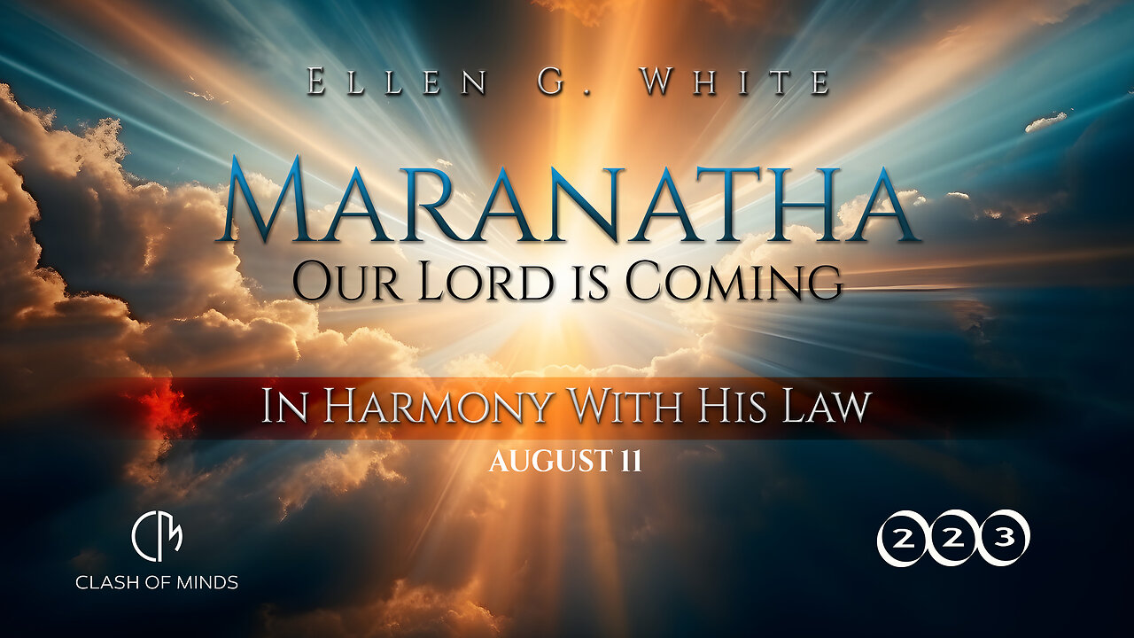223. Maranatha Our Lord Is Coming: In Harmony With His Law, August 11, by Ellen G White