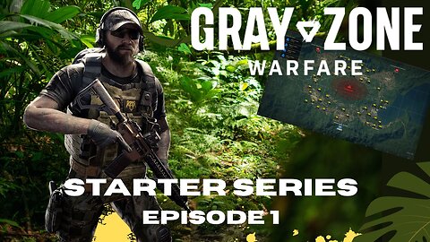 Gray Zone Warfare Starter Series- Episode 1