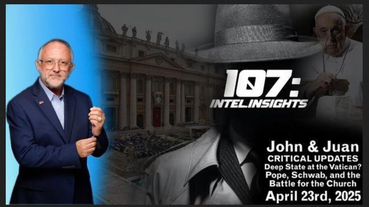 Deep State at the Vatican? Pope, Schwab, & Battle for the Church ~ Updates w/ Juan O’Savin (4.25.25)