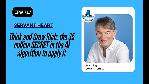 Think and Grow Rich: the $5 million SECRET in the AI algorithm to apply it w/ John Mitchell