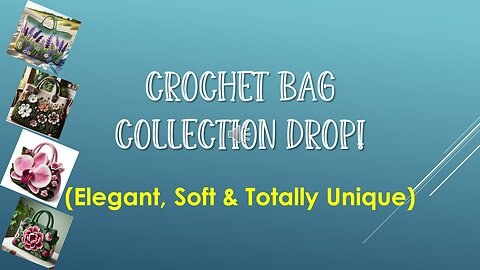 Crochet Bag Collection Drop! 🧶 | Elegant, Soft & Totally Unique