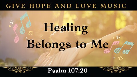 🎵Healing Belongs to Me /Give Hope and Love Music