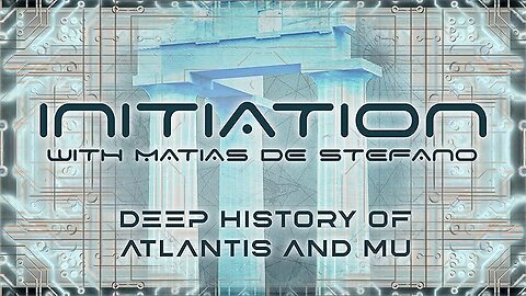 MATIAS de STEFANO-Initiere in tainele Universului Ep13 - Deep History of Atlantis and Mu