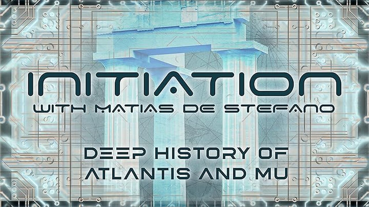MATIAS de STEFANO-Initiere in tainele Universului Ep13 - Deep History of Atlantis and Mu