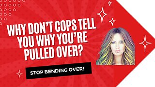 Why Don't Cops Tell Why You're Pulled Over