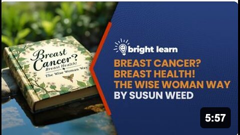 BrightLearn - Breast Cancer? Breast Health! The Wise Woman Way by Susun Weed