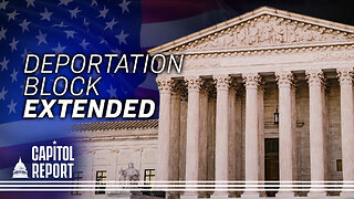 SCOTUS Extends Block on Alien Enemies Act Deportations | Trailer | Capitol Report
