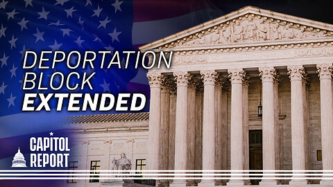SCOTUS Extends Block on Alien Enemies Act Deportations | Trailer | Capitol Report