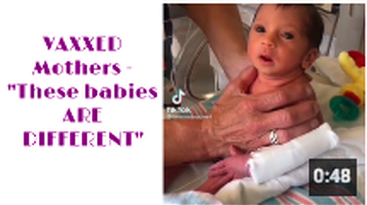 "Vaxxed Mothers Claim 'These Babies are Different'"