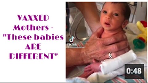 "Vaxxed Mothers Claim 'These Babies are Different'"