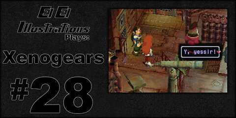 El El Plays Xenogears Episode 28: Men of the Sea