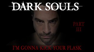 Friday Fellowship: Dark Souls Owes Me $39.37 (Part 2 of 2)